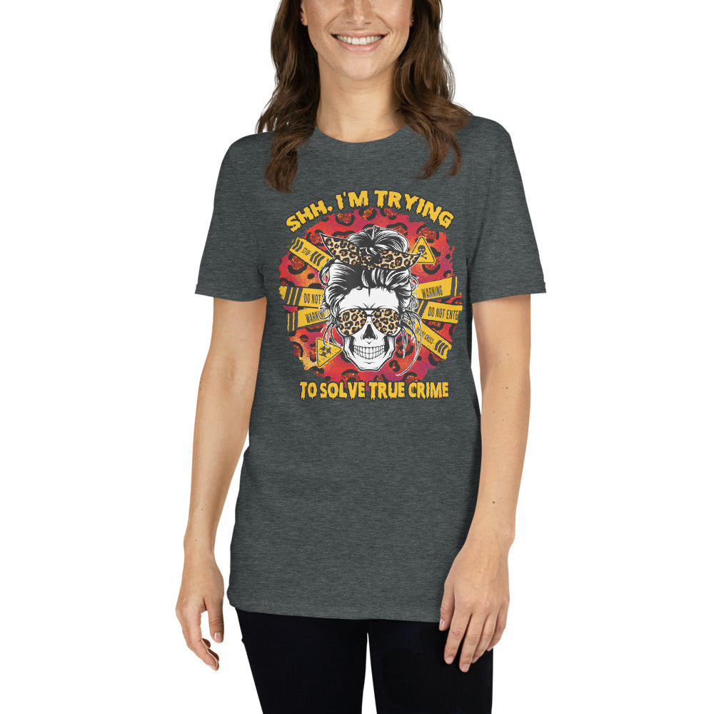 Custom Shh I'm Trying To Solve True Crime Skull Retro Graphic Short-Sleeve Unisex T-Shirt