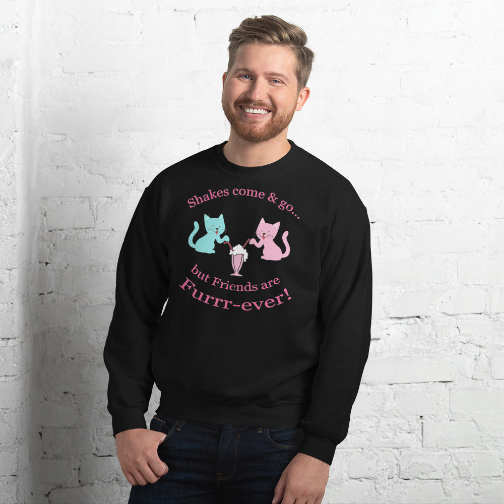 Custom Shakes Come And Go But Friends Are Furrr-ever! Just Friends Retro Graphic Unisex Sweatshirt
