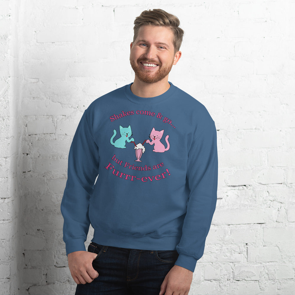 Custom Shakes Come And Go But Friends Are Furrr-ever! Just Friends Retro Graphic Unisex Sweatshirt