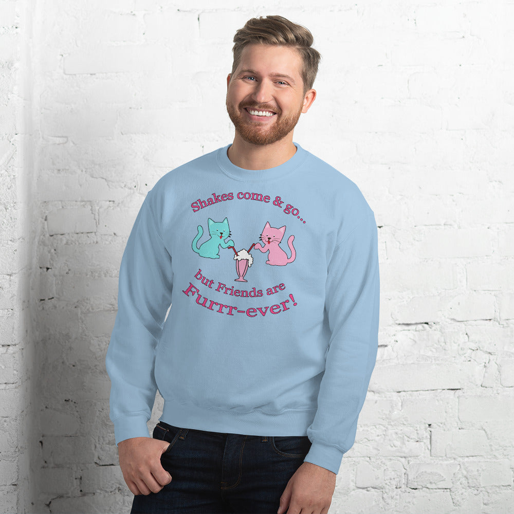 Custom Shakes Come And Go But Friends Are Furrr-ever! Just Friends Retro Graphic Unisex Sweatshirt