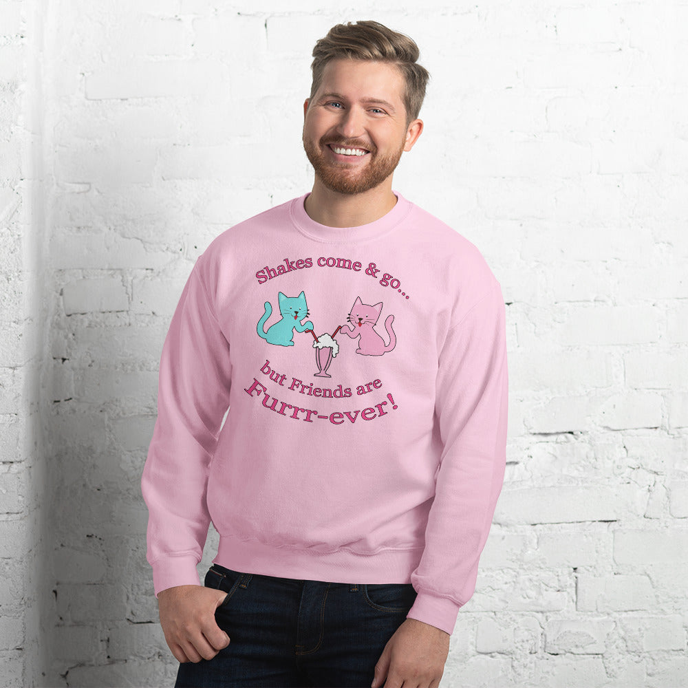 Custom Shakes Come And Go But Friends Are Furrr-ever! Just Friends Retro Graphic Unisex Sweatshirt