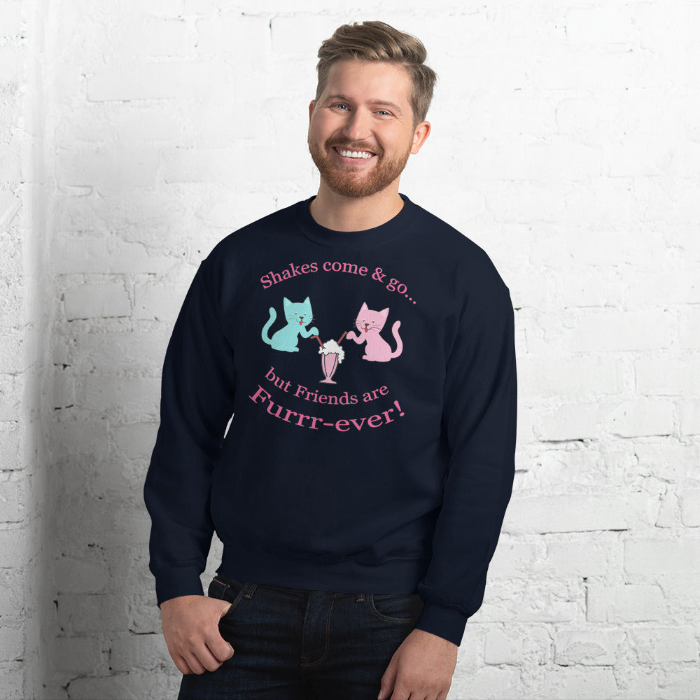 Custom Shakes Come And Go But Friends Are Furrr-ever! Just Friends Retro Graphic Unisex Sweatshirt