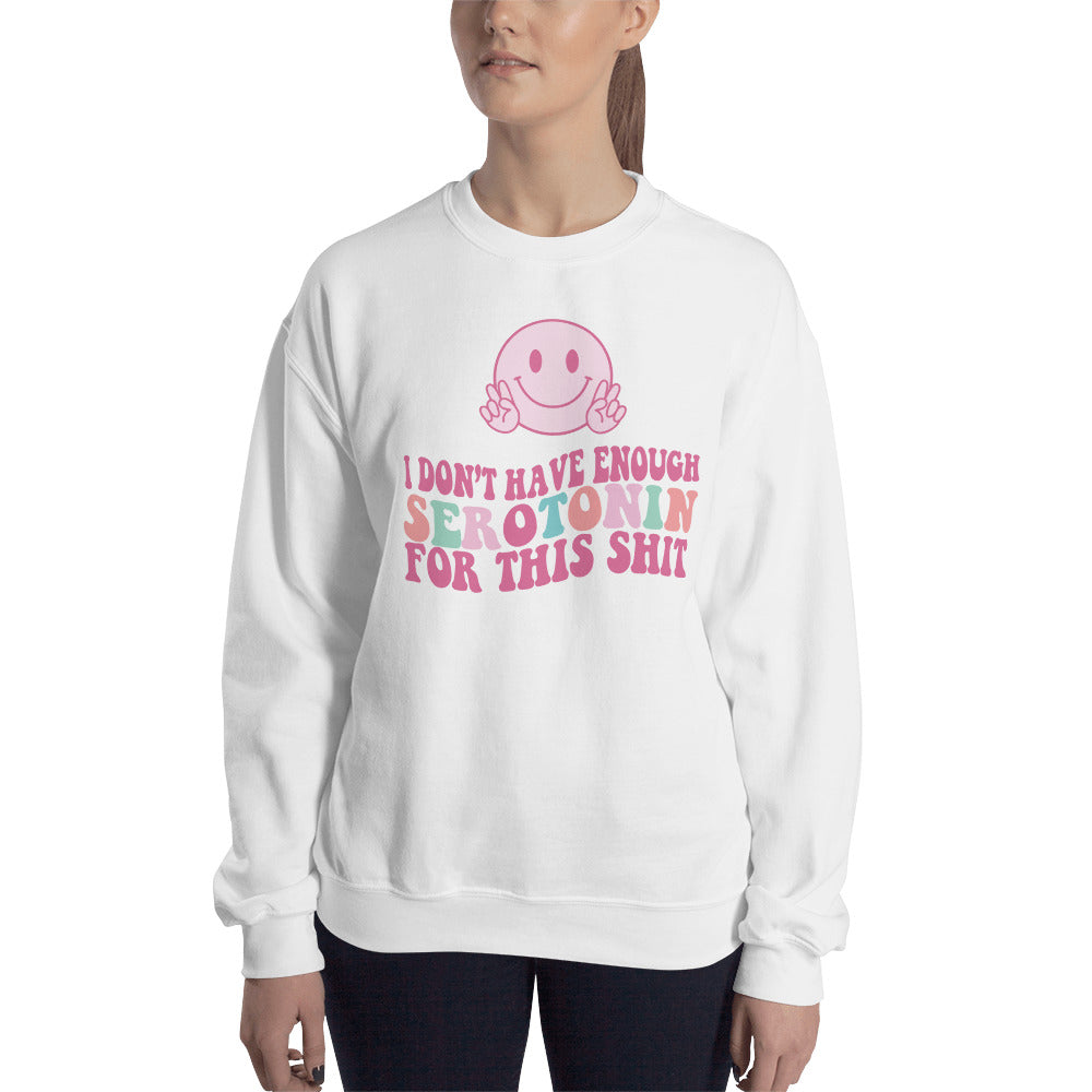 Custom I Don't Have Enough Serotonin For This Sh*t Retro Graphic Unisex Sweatshirt