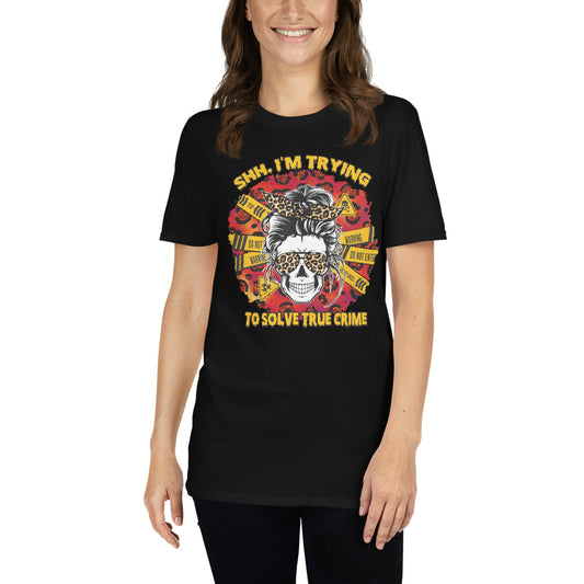 Custom Shh I'm Trying To Solve True Crime Skull Retro Graphic Short-Sleeve Unisex T-Shirt