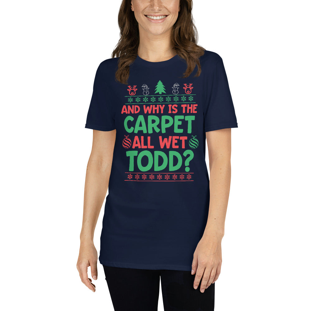 Custom Why Is The Carpet All Wet Todd Christmas Vacation Retro Graphic Short-Sleeve Unisex T-Shirt