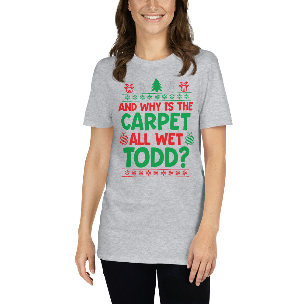 Custom Why Is The Carpet All Wet Todd Christmas Vacation Retro Graphic Short-Sleeve Unisex T-Shirt