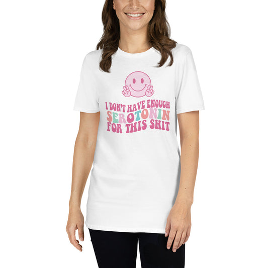 Custom I Don't Have Enough Serotonin For This Sh*t Retro Graphic Short-Sleeve Unisex T-Shirt