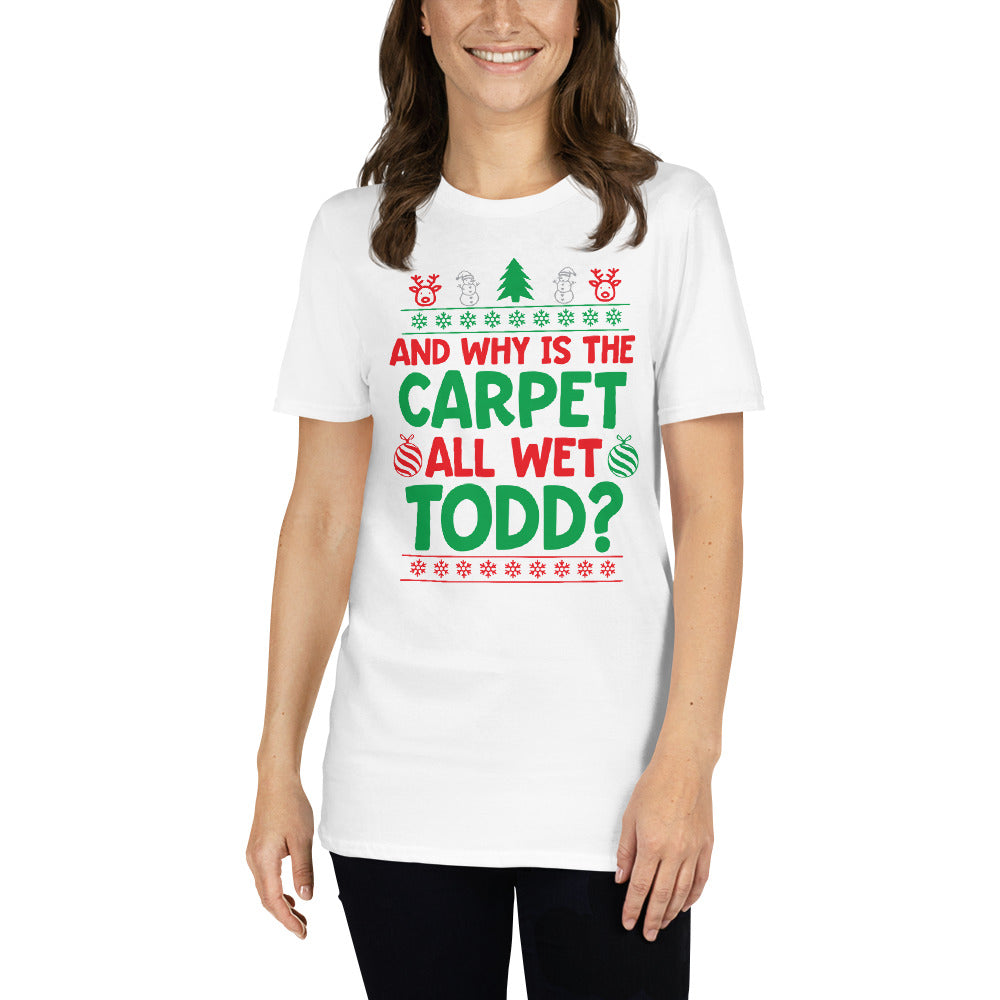 Custom Why Is The Carpet All Wet Todd Christmas Vacation Retro Graphic Short-Sleeve Unisex T-Shirt