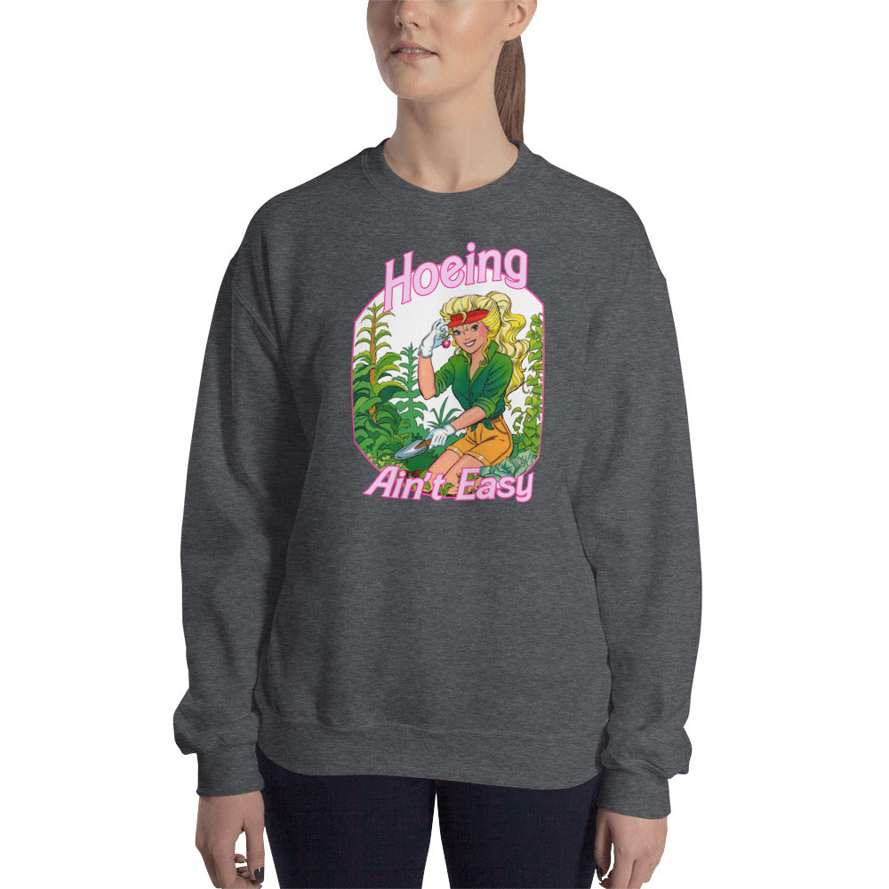 Custom Hoeing Ain't Easy Gardening Unisex Sweatshirt