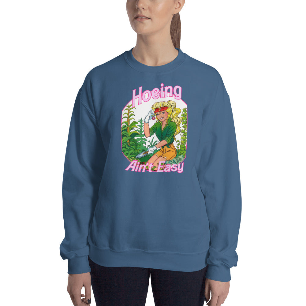Custom Hoeing Ain't Easy Gardening Unisex Sweatshirt