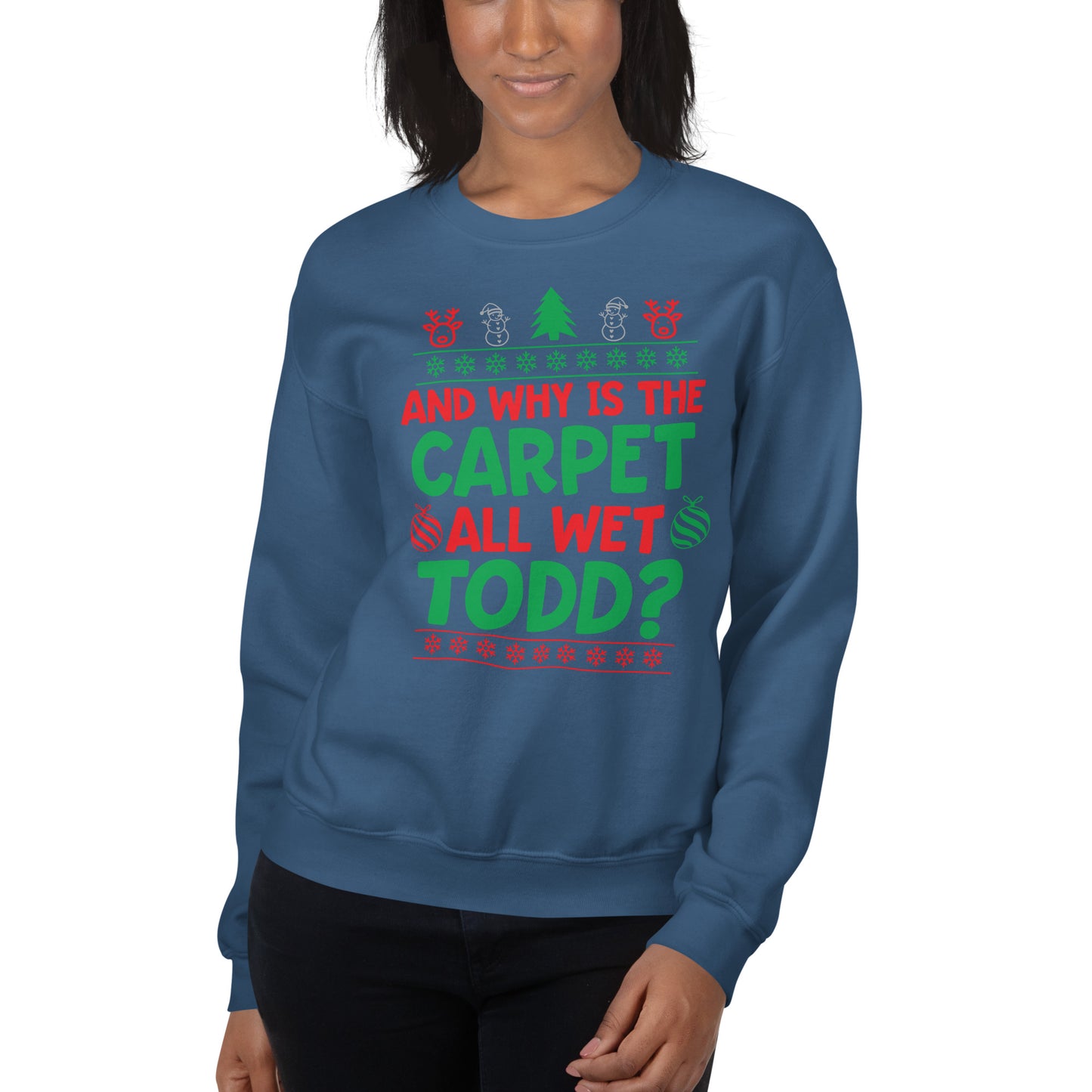 Custom Why Is The Carpet All Wet Todd Christmas Vacation Retro Graphic Unisex Sweatshirt