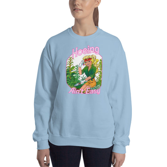 Custom Hoeing Ain't Easy Gardening Unisex Sweatshirt