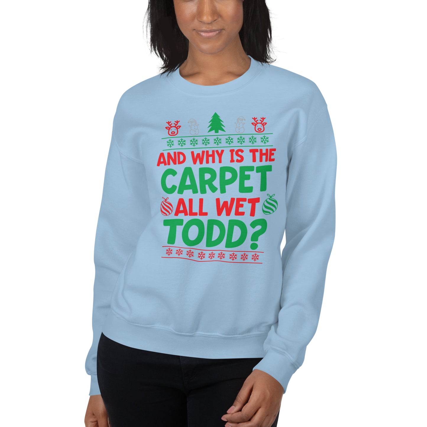 Custom Why Is The Carpet All Wet Todd Christmas Vacation Retro Graphic Unisex Sweatshirt