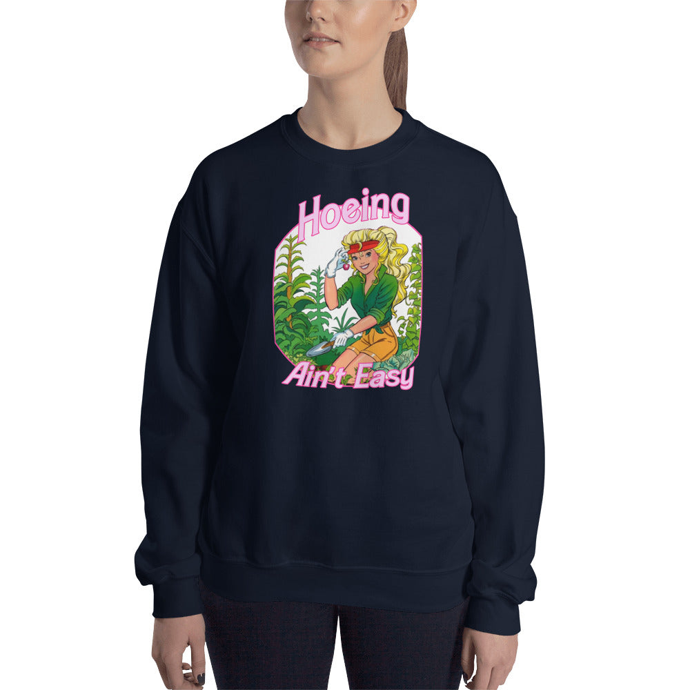 Custom Hoeing Ain't Easy Gardening Unisex Sweatshirt