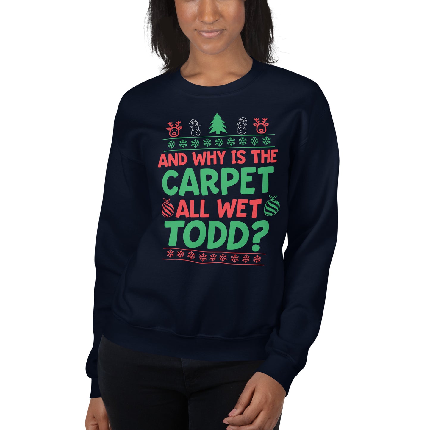 Custom Why Is The Carpet All Wet Todd Christmas Vacation Retro Graphic Unisex Sweatshirt