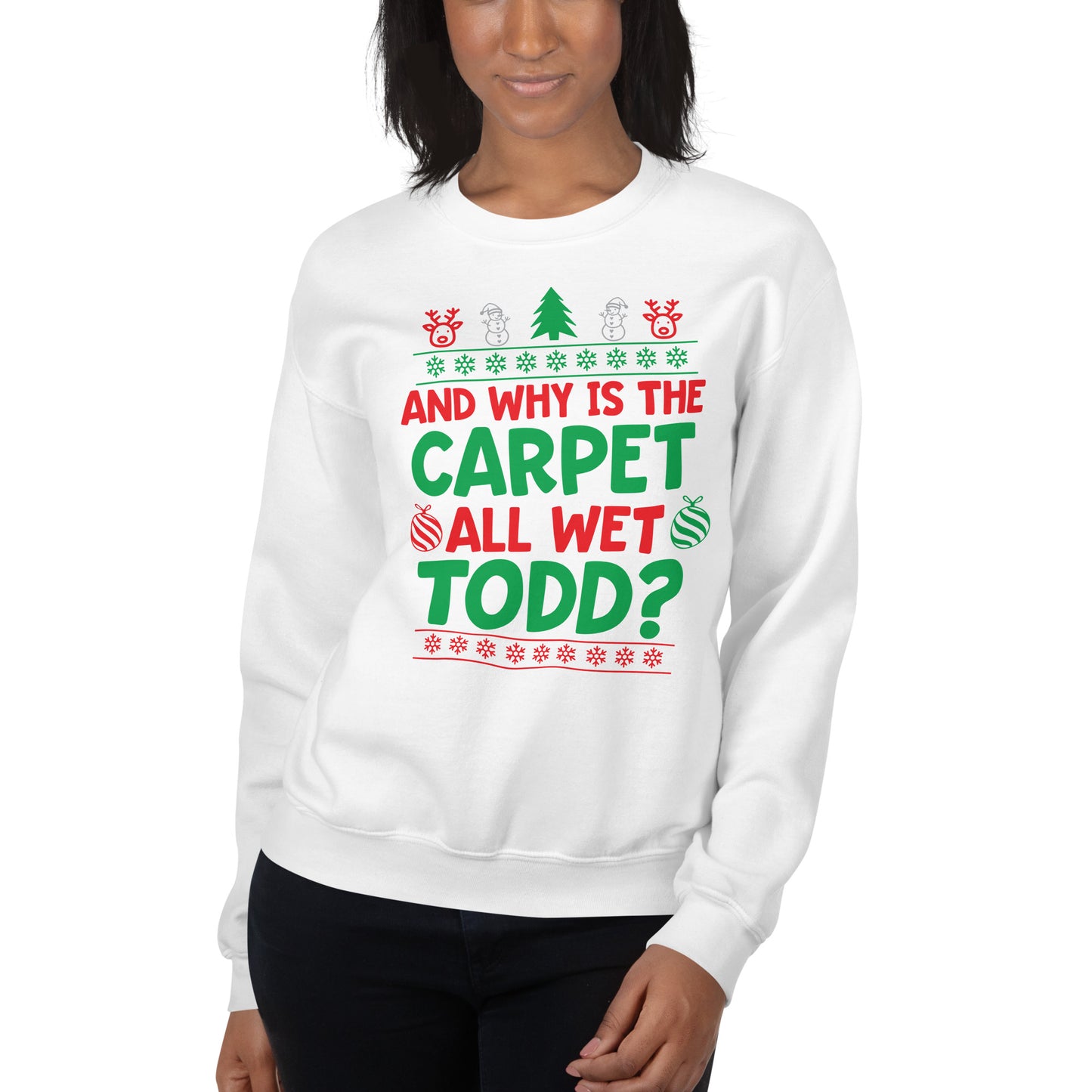 Custom Why Is The Carpet All Wet Todd Christmas Vacation Retro Graphic Unisex Sweatshirt